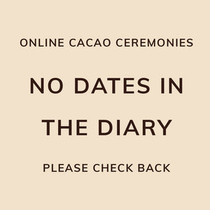 online cacao ceremonies - no dates