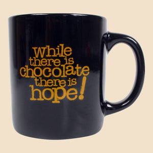 While there is chocolate there is hope mug